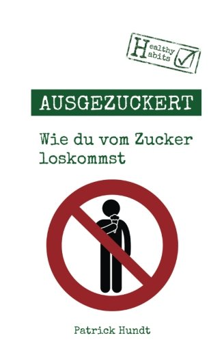 Ausgezuckert: Wie du vom Zucker loskommst Health, Nutrition & Fitness