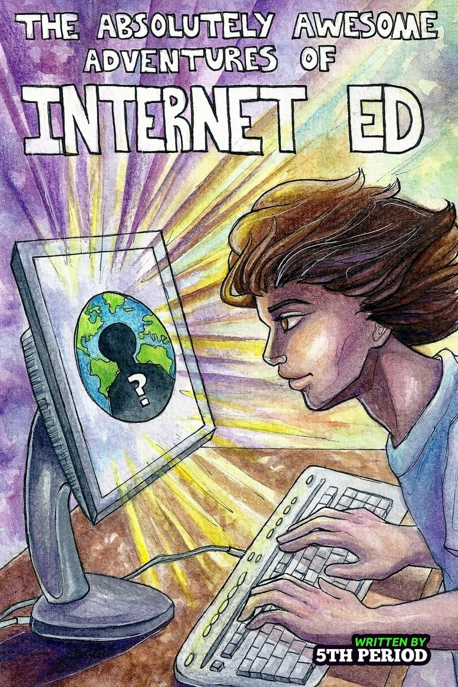 The Absolutely Awesome Adventures of Internet Ed 5th Period Contemporary literature