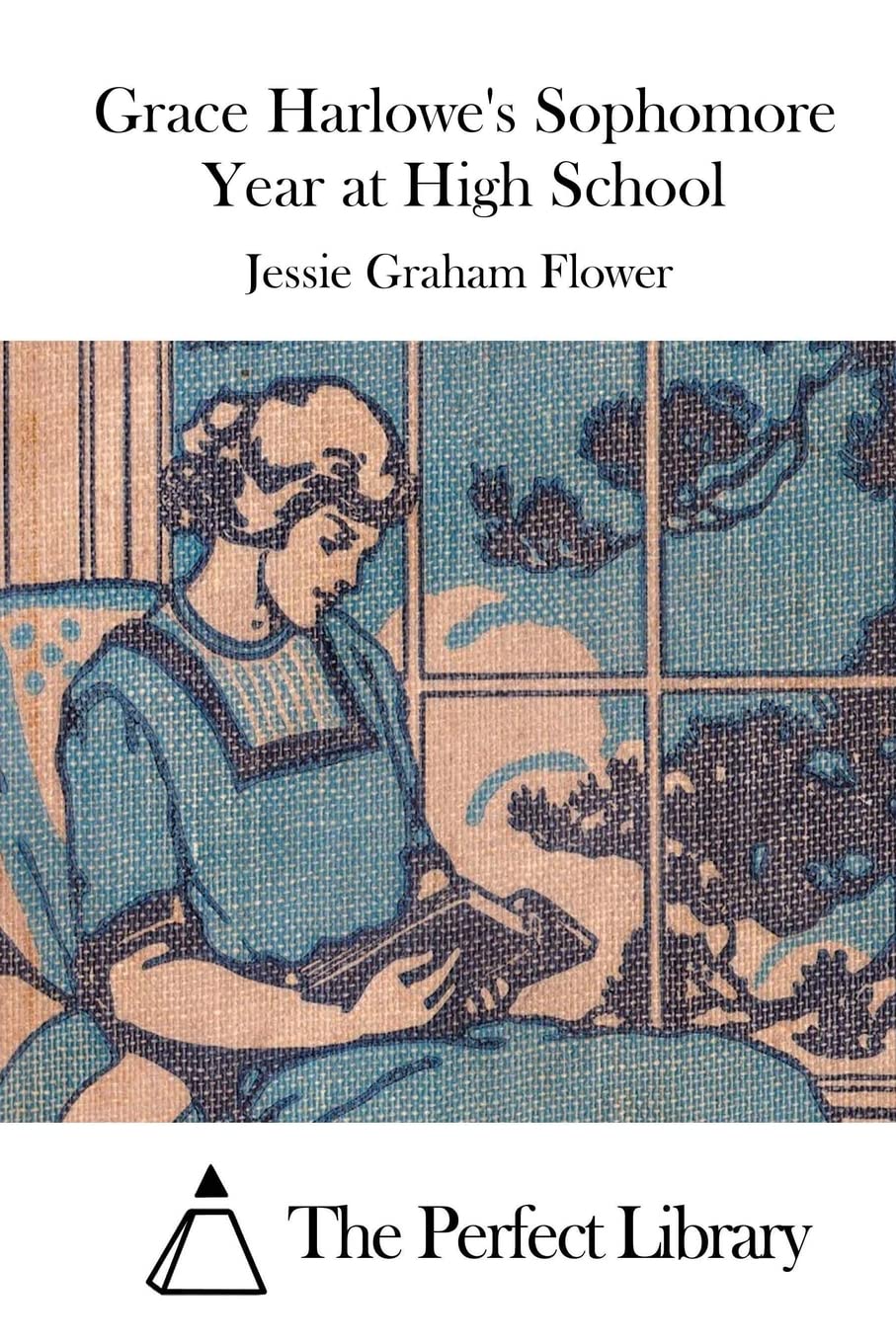 Grace Harlowe's Sophomore Year at High School (Perfect Library) Classics