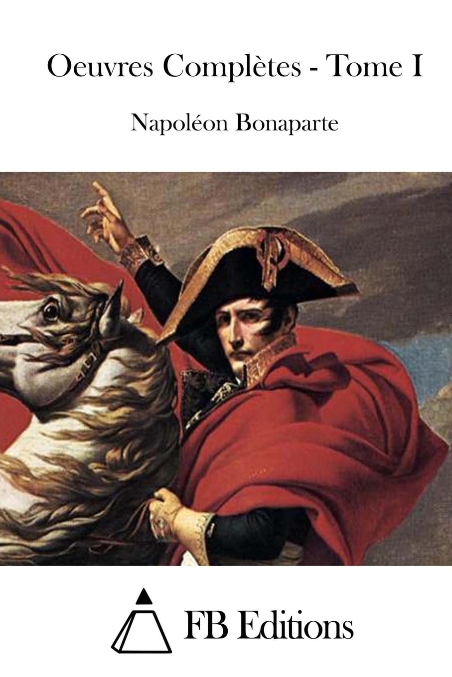 Oeuvres Complètes - Tome I (Oeuvres Completes, Band 1) Politics & History