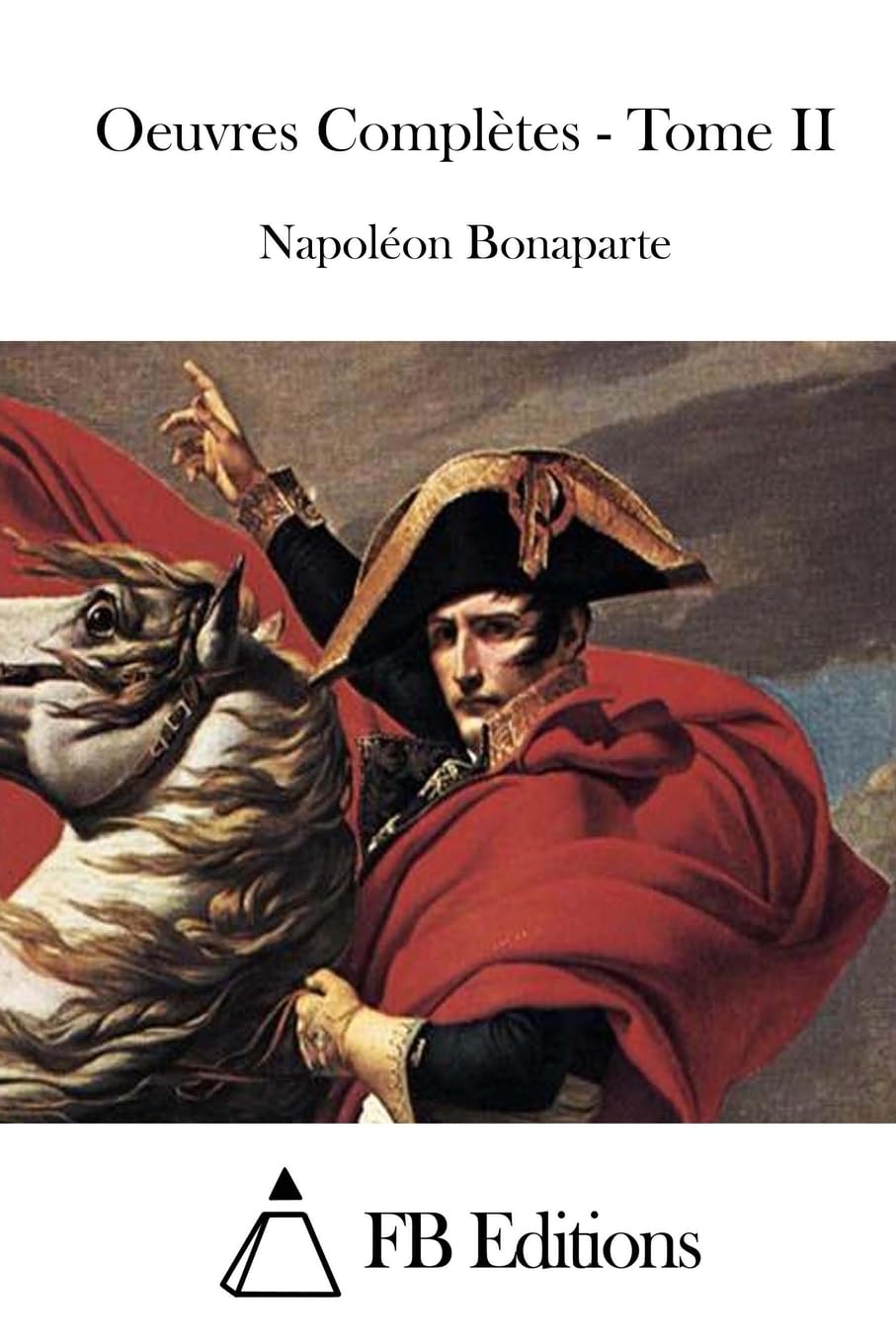 Oeuvres Complètes - Tome II (Oeuvres Completes, Band 2) Politics & History