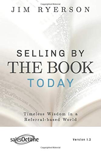 Selling by the BOOK Today: Timeless Wisdom in a Referral-based World Business, Finance & Career