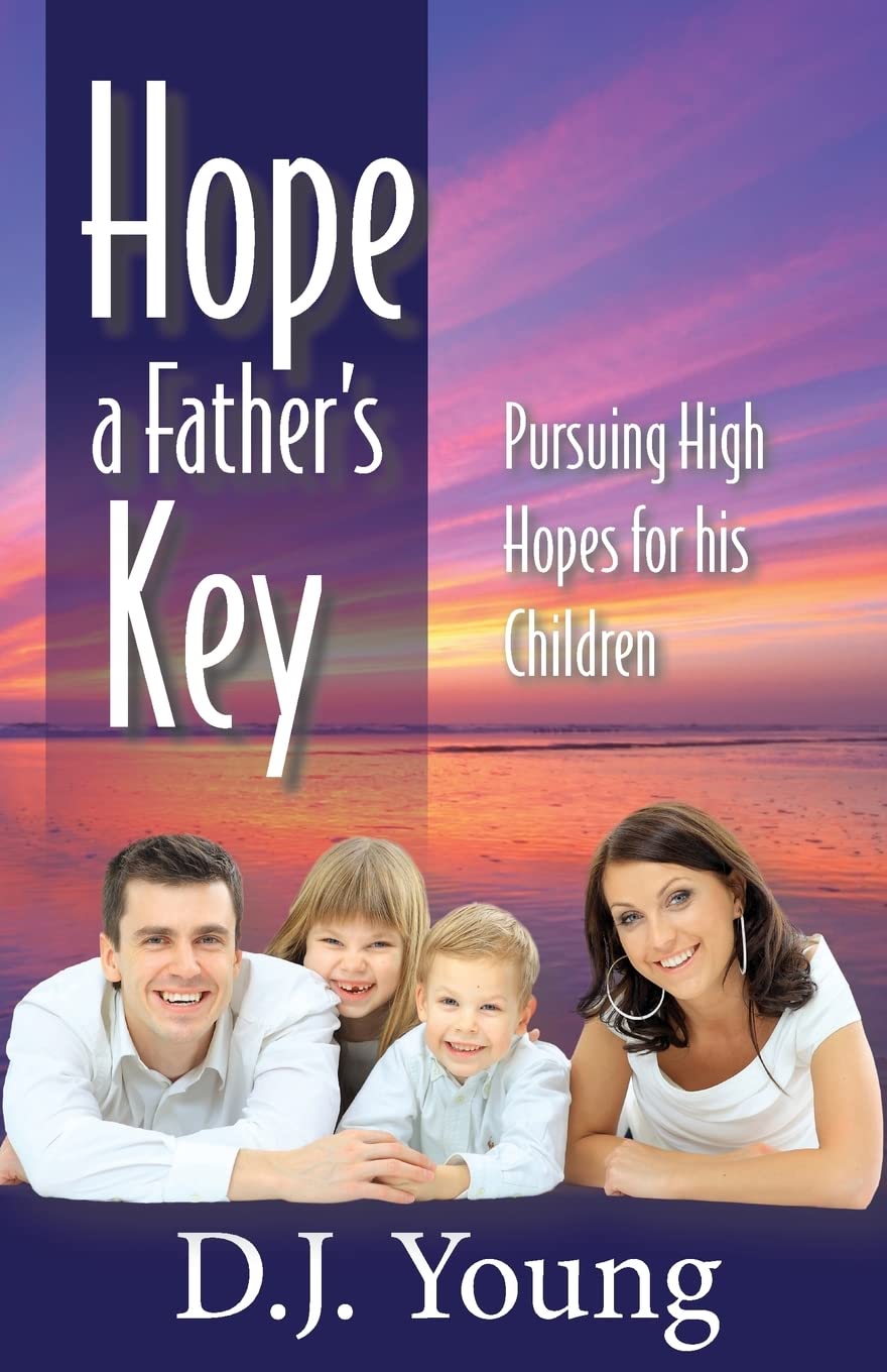Hope: A Father's Key: Pursuing High Hopes for his Children Parents & Children