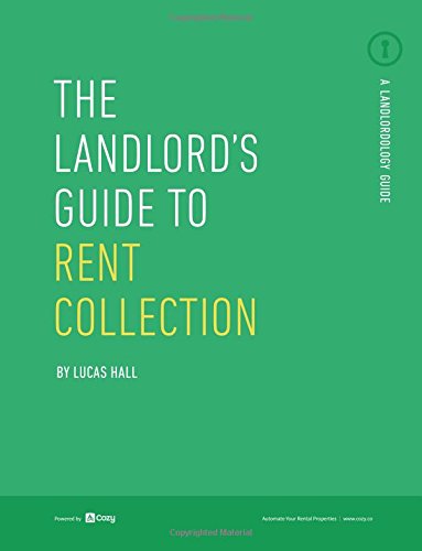 The Landlord's Guide to Rent Collection: Real-life Strategies for Collecting Rent On Time, Every Time (The Landlord Guides, Band 4) Business, Finance & Career