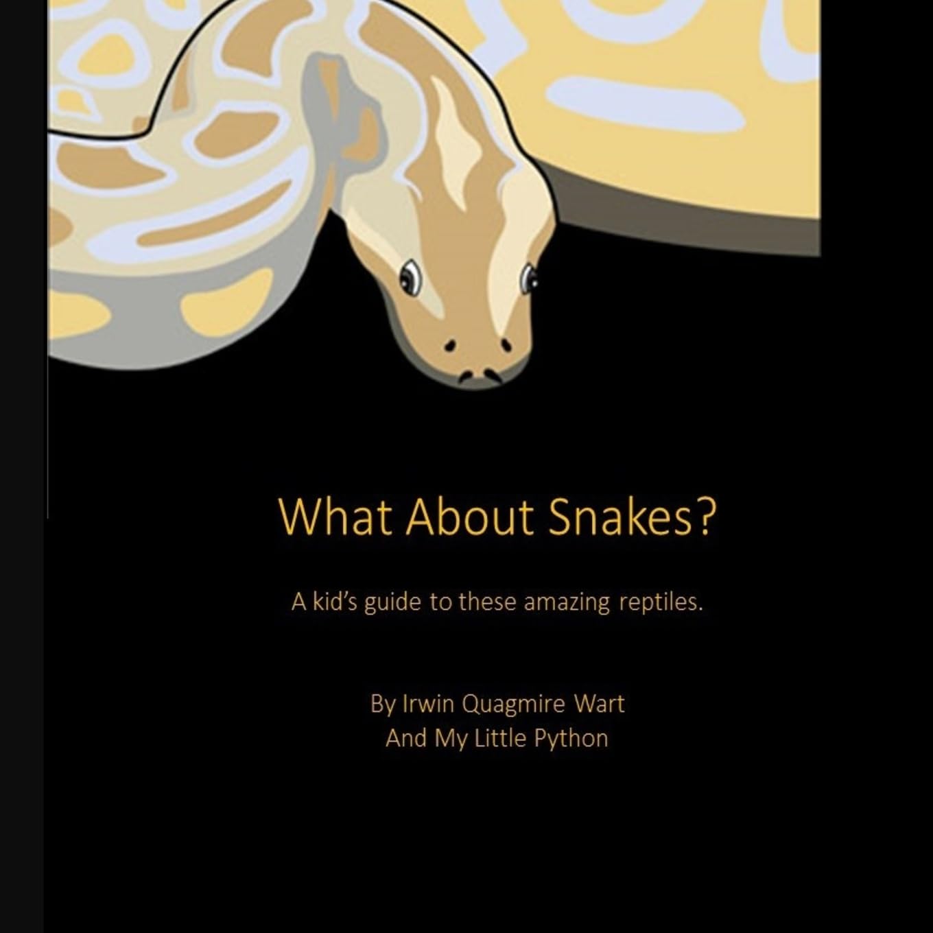 What About Snakes?: A kids' guide to these amazing reptiles Non-fiction