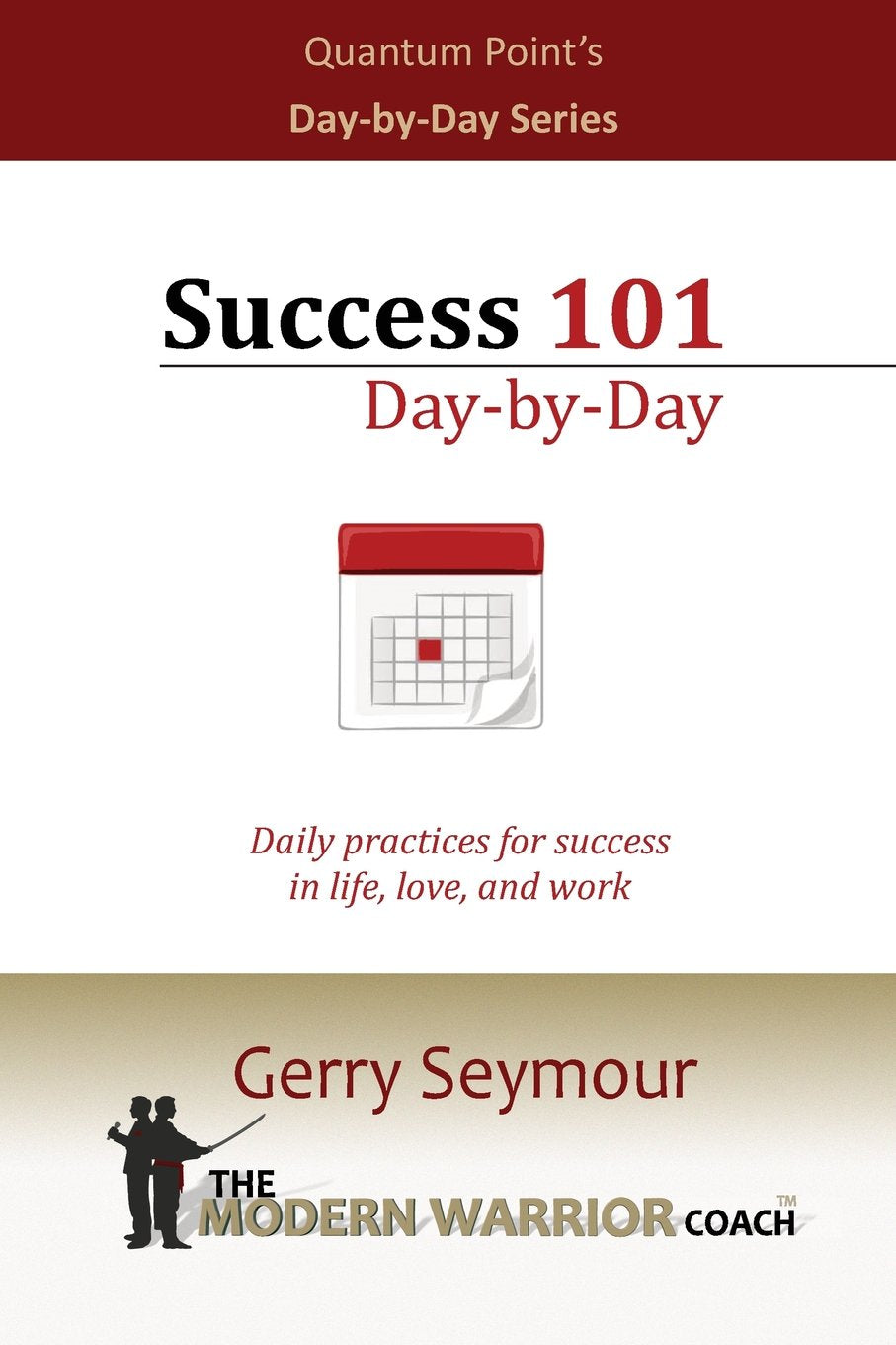 Success 101 - Day-by-day: Daily practices for success in life, love, and work Business, Finance & Career