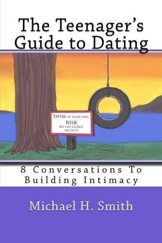 The Teenager's Guide to Dating: 8 Conversations to Building Intimacy Partnership & Love