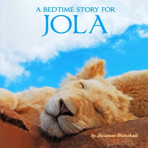 A Bedtime Story for Jola: Personalized Bedtime Story (Personalized Bedtime Stories for Kids & Bedtime Books for Toddlers with Your Child's Name, Band 751) Novels & Short Stories