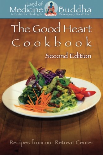 The Good Heart Cookbook: Second Edition Cooking & Enjoying