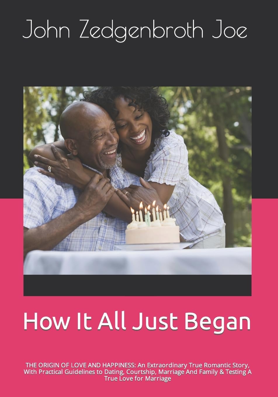 How It All Just Began: THE ORIGIN OF LOVE AND HAPPINESS: An Extraordinary True Romantic Story, With Practical Guidelines to Dating, Courtship, ... Love for Marriage (LOve & Wisdom, Band 1) Partnership & Love