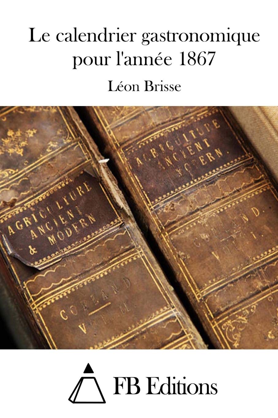 Le calendrier gastronomique pour l'année 1867 Cooking & Enjoying