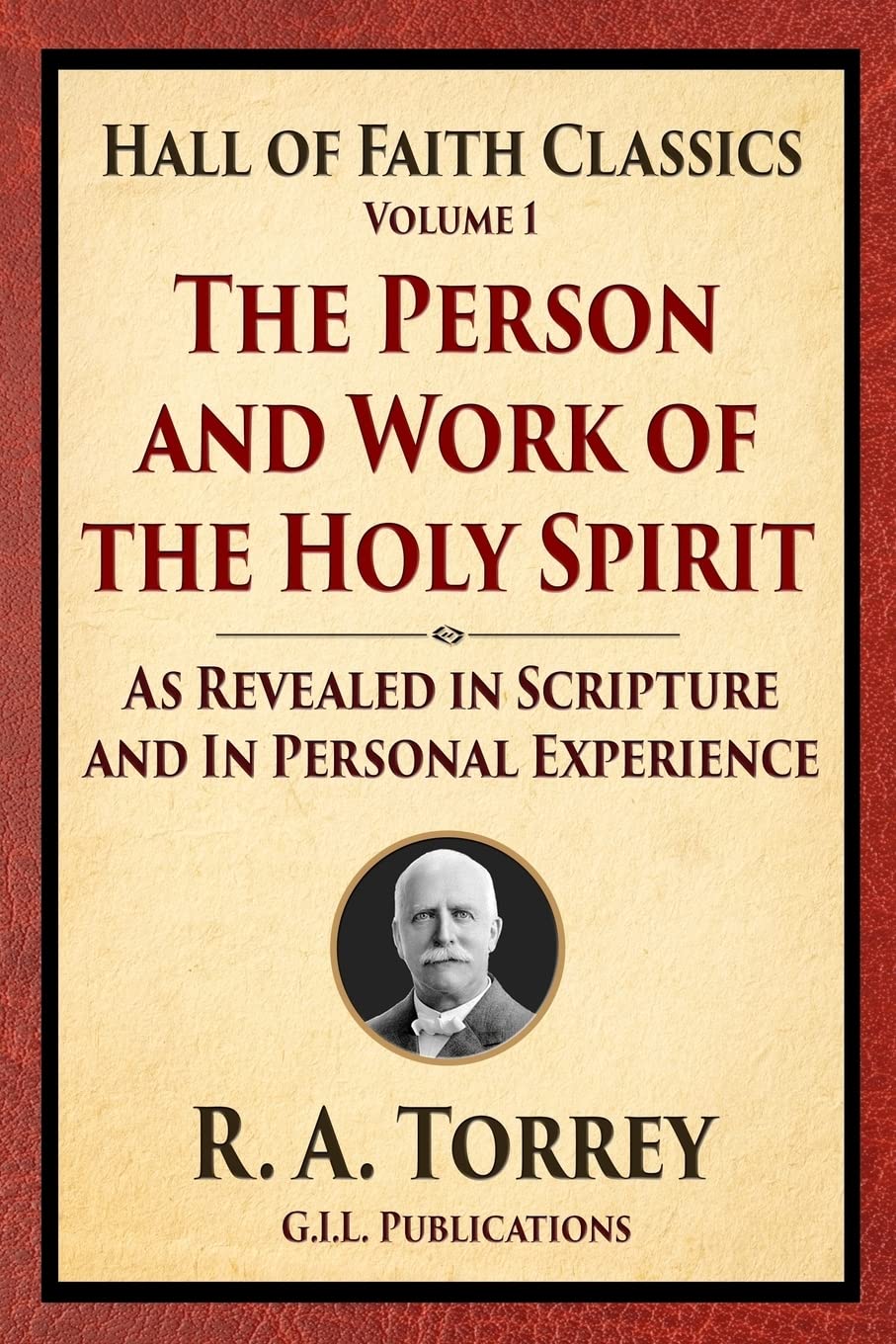 The Person and Work of the Holy Spirit: As Revealed in Scriptures and Personal Experience (Hall of Faith Classics, Band 1) Religion & Esotericism