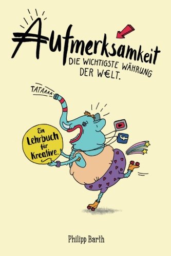 Aufmerksamkeit: Ein Lehrbuch fuer Kreative book