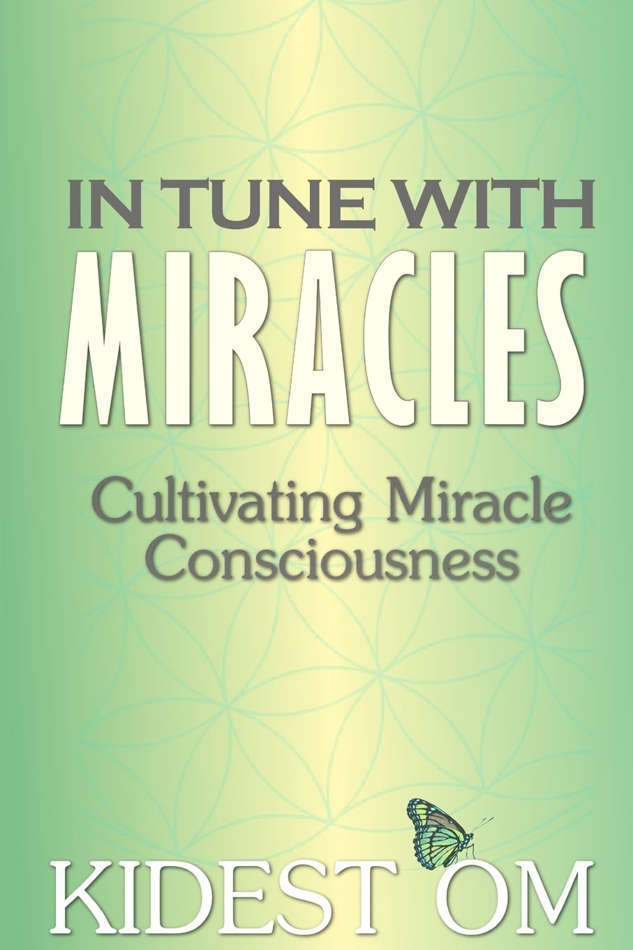 In Tune with Miracles: Cultivating Miracle Consciousness Philosophy