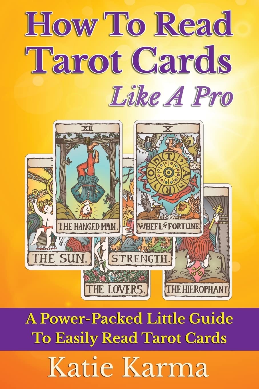 How To Read Tarot Cards Like A Pro: A Power-Packed Little Guide To Easily Read Tarot Cards Religion & Esotericism