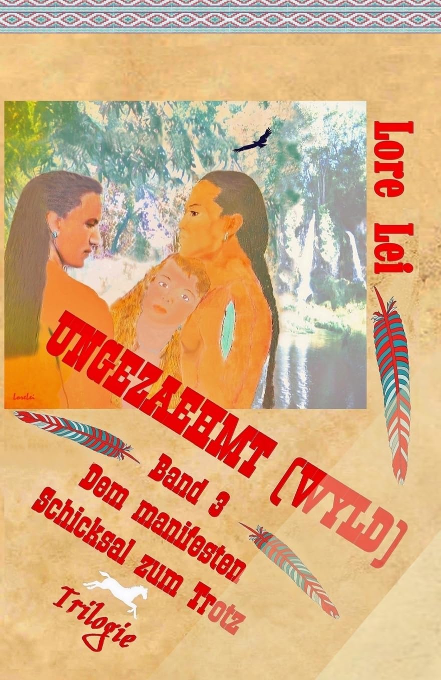 Ungezaehmt (Wyld) Band 3: Dem manifesten Schicksal zum Trotz Trilogie (Wyld Ungezaehmt (Indianerroman Trilogie), Band 3) Contemporary Romance