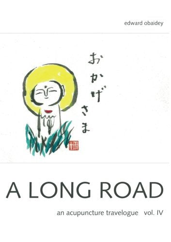 A Long Road Vol IV: An Acupuncture Travelogue (A Long Road - An Acupuncture Travelogue) Health, Nutrition & Fitness