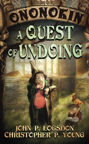A Quest of Undoing (Tales From the Land of Ononokin, Band 1) Urban Fantasy