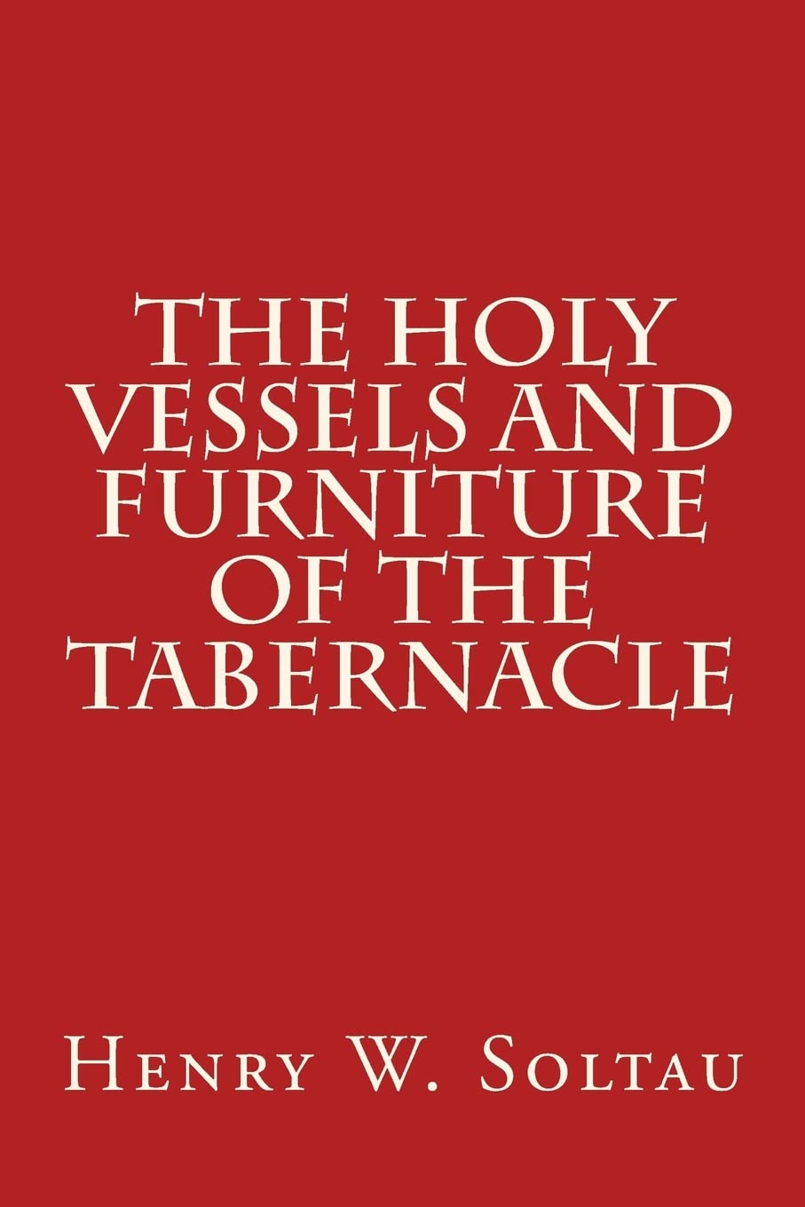 The Holy Vessels and Furniture of the Tabernacle Politics & History