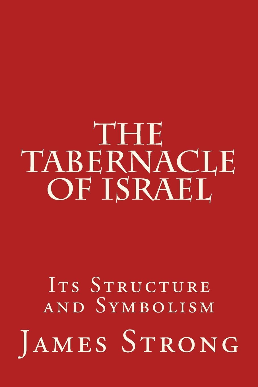 The Tabernacle of Israel: Its Structure and Symbolism Religion & Esotericism