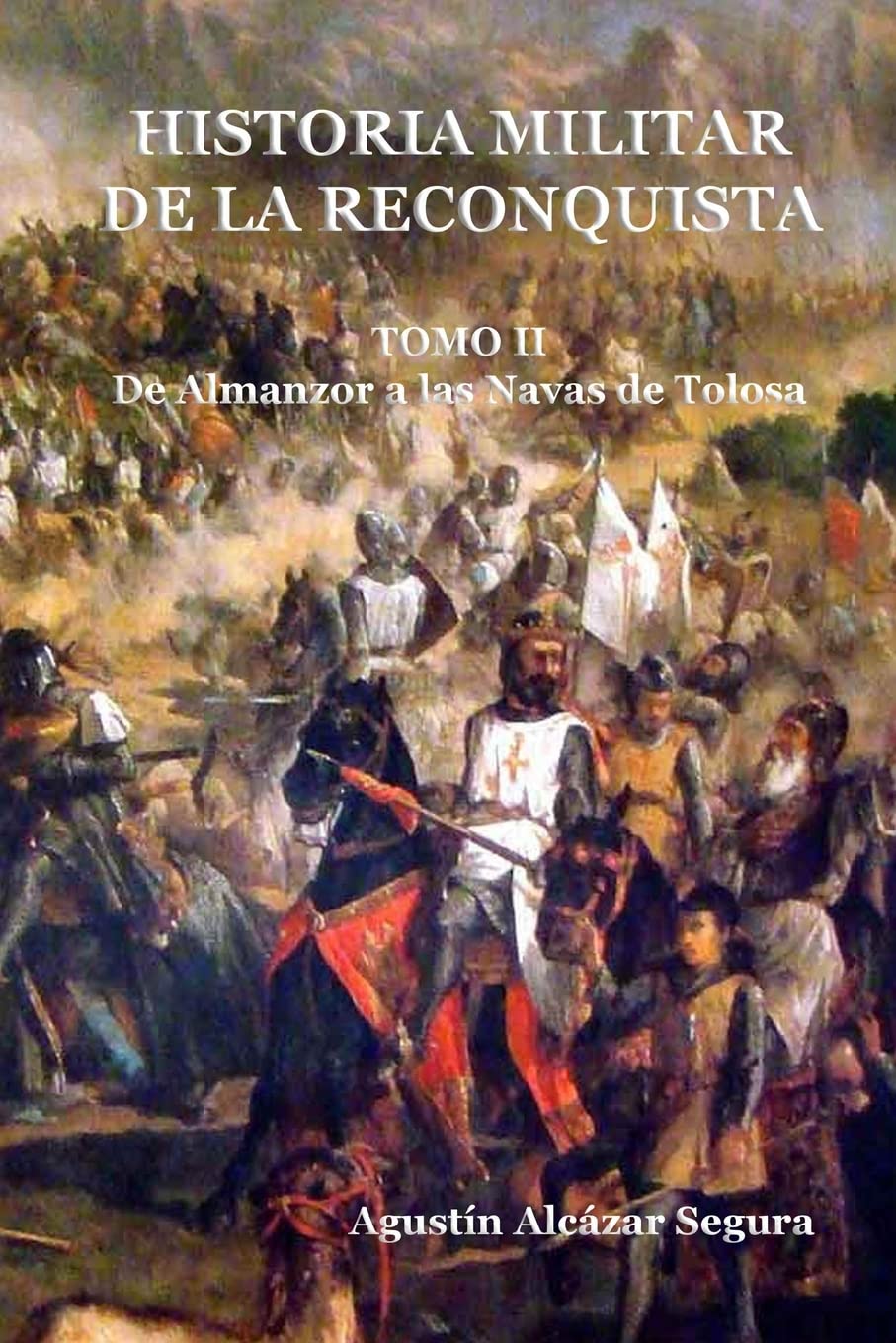 Historia Militar de la Reconquista. Tomo II: De Almanzor a Las Navas de Tolosa Politics & History