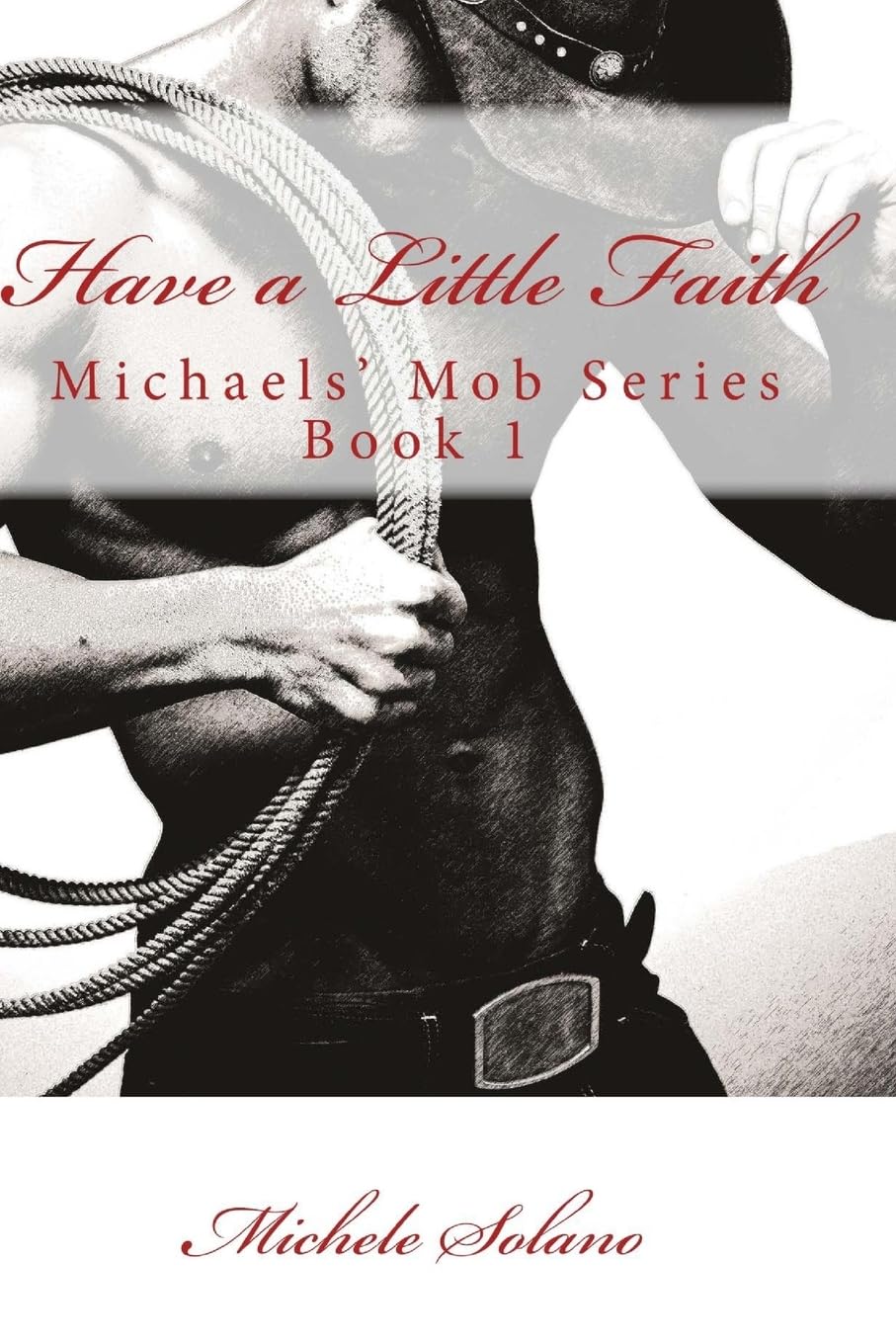 Have a Little Faith (Michaels' Mob Series, Band 1) Contemporary Romance