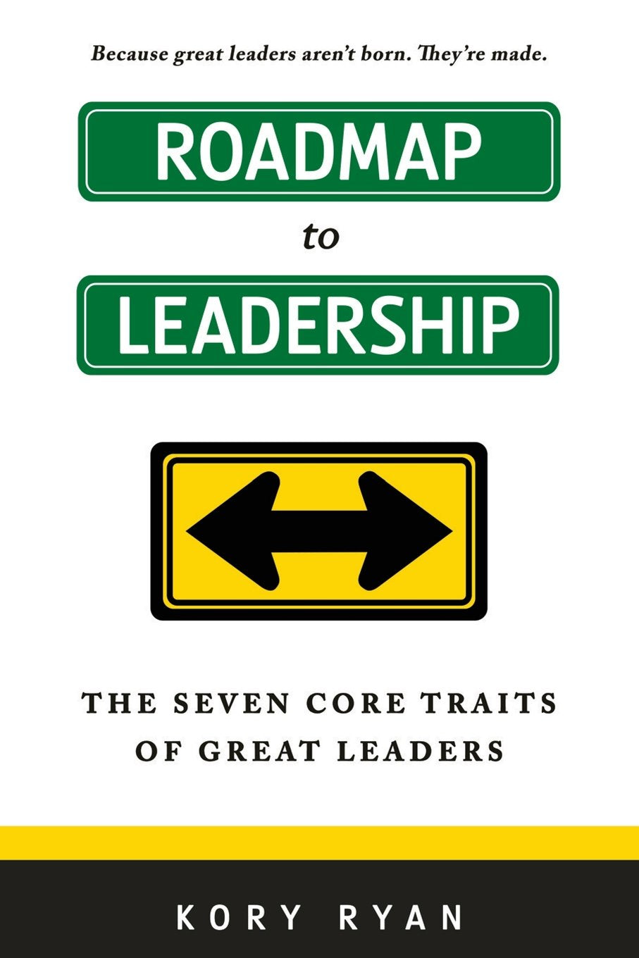 Roadmap to Leadership: The Seven Core Traits of Great Leaders Business, Finance & Career