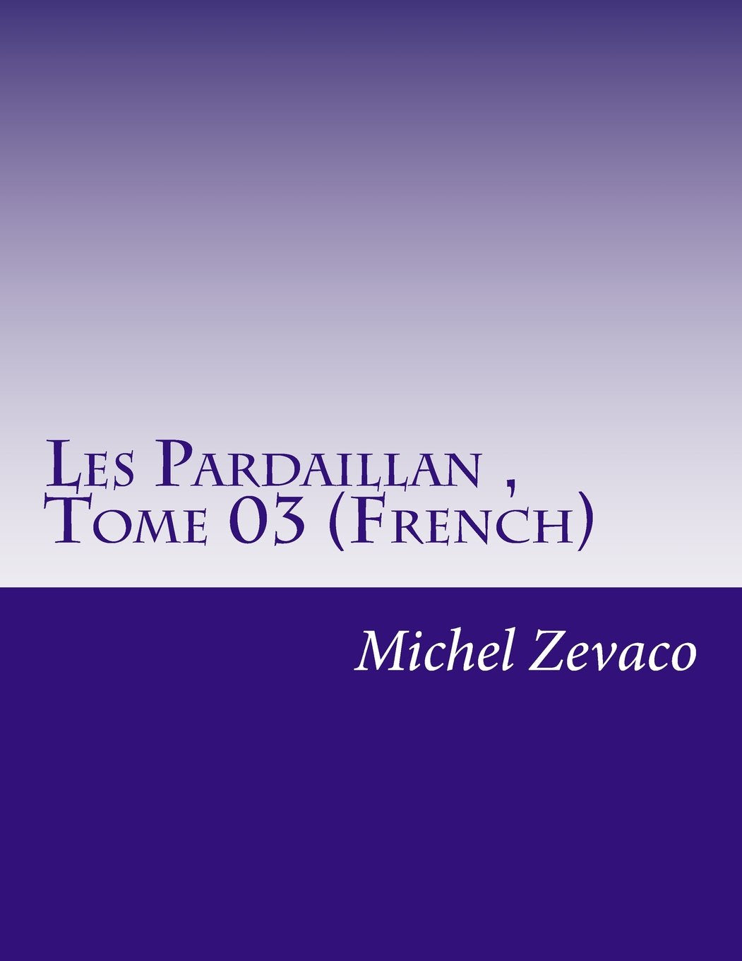 Les Pardaillan , Tome 03 (French) Contemporary literature