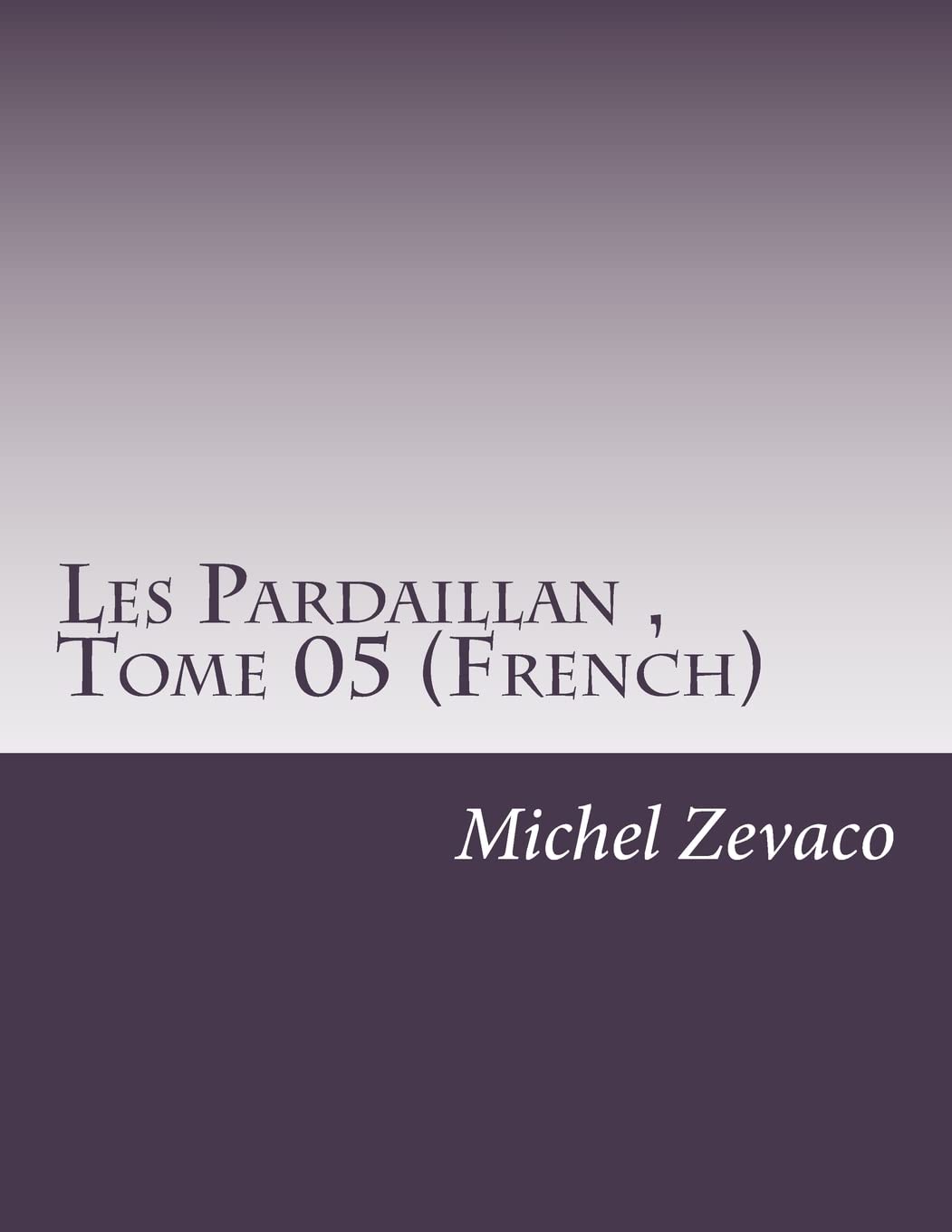 Les Pardaillan , Tome 05 (French) Contemporary literature