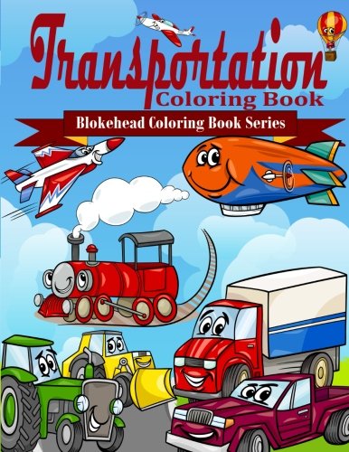 Transportation Coloring Book: (Blokehead Coloring Book Series) Novels & Short Stories