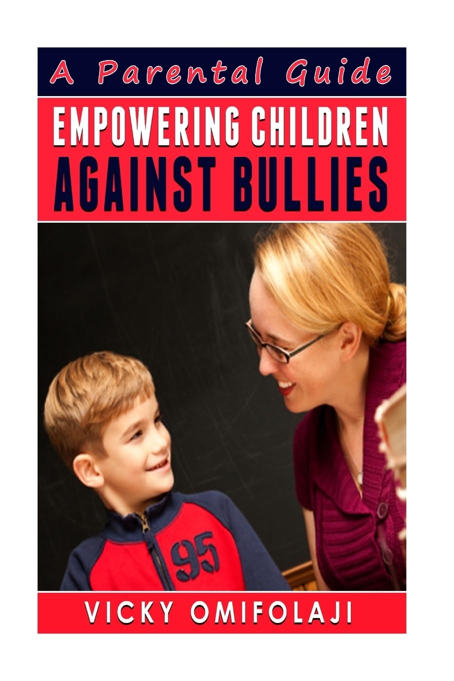 Empowering Children Against Bullies: A Parental Guide Self-help