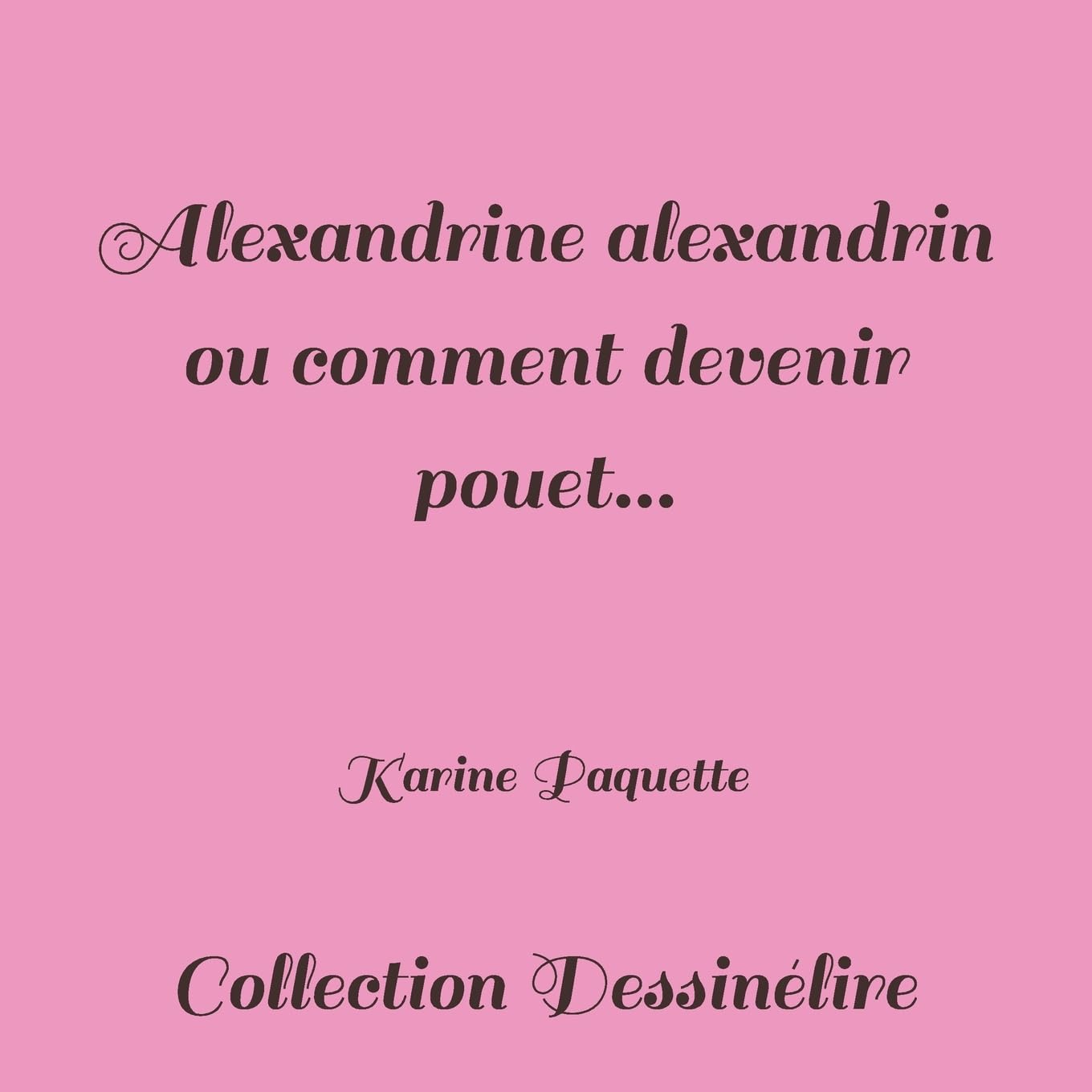 Alexandrine alexandrin ou comment devenir pouet... (Collection Dessinélire) Study Guides