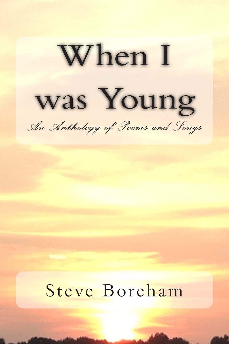 When I was Young: An Anthology of Poems and Songs Poetry