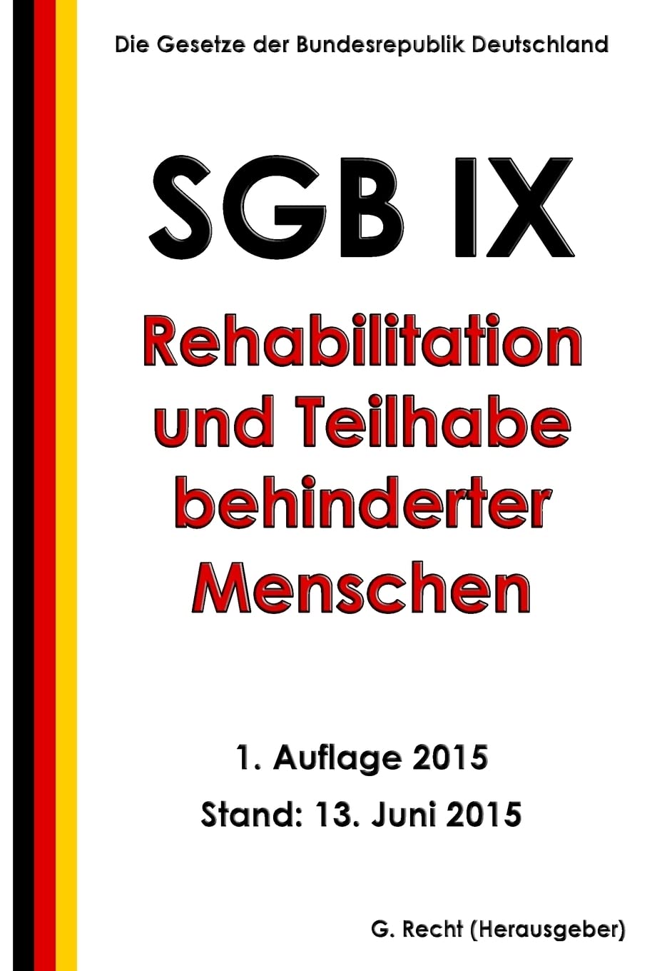 SGB IX - Rehabilitation und Teilhabe behinderter Menschen, 1. Auflage 2015 Law