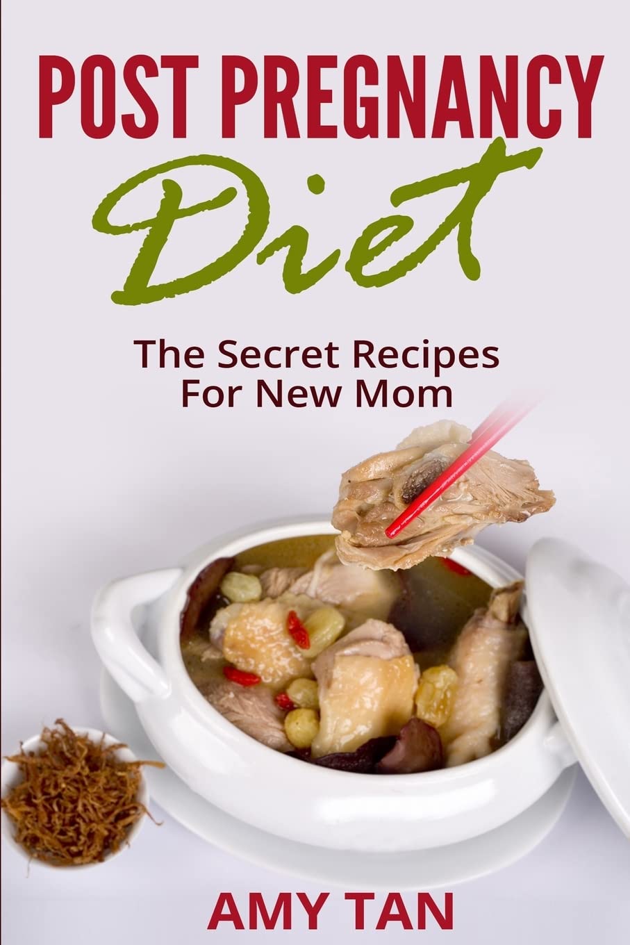 Post Pregnancy Diet: :The Secret Recipes For New Mom (New Mother's Guide, Band 1) Health, Nutrition & Fitness