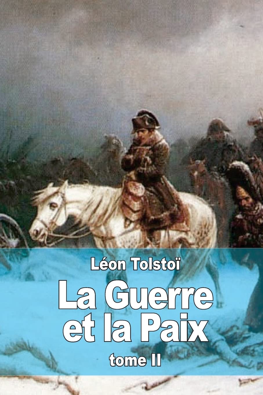 La Guerre et la Paix: Tome II Historical Fiction