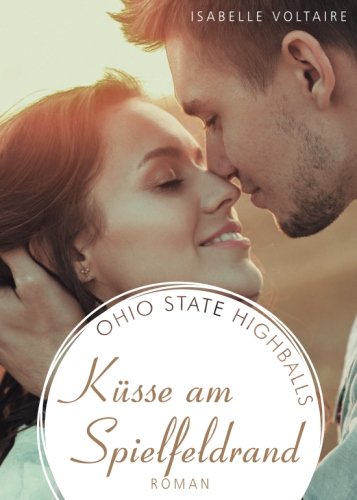 Küsse am Spielfeldrand (Highballs, Band 1) Contemporary Romance