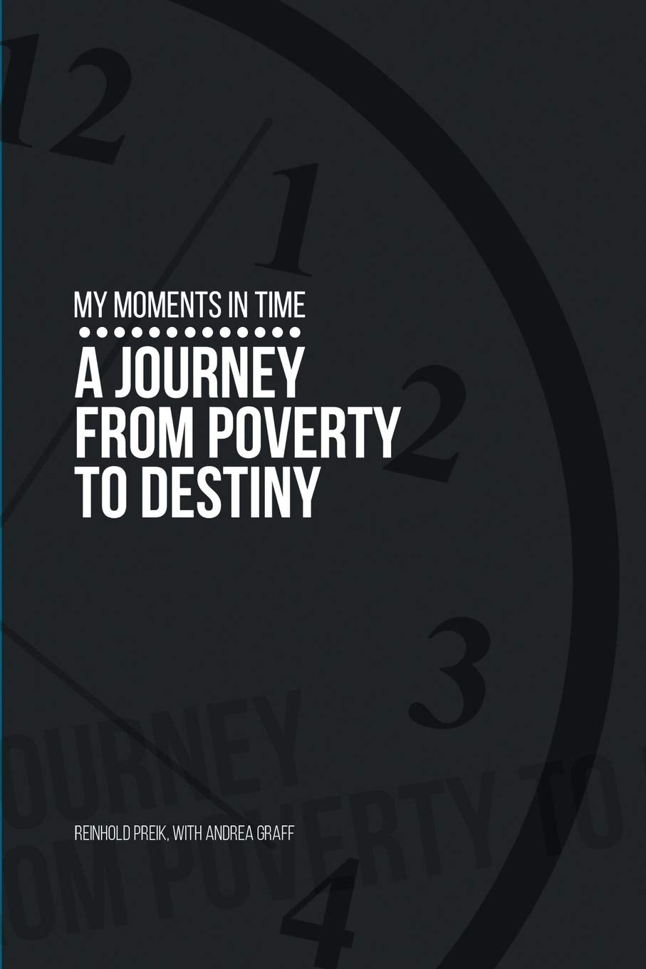 My Moments in Time: A Journey from Poverty to Destiny Art & Literature