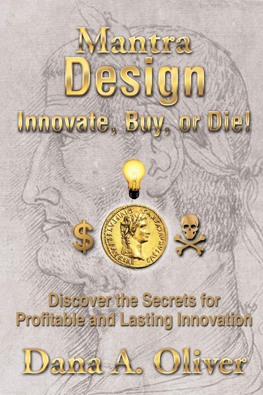 Mantra Design - Innovate, Buy or Die!: Discover the Secrets for Profitable and Lasting Innovation book