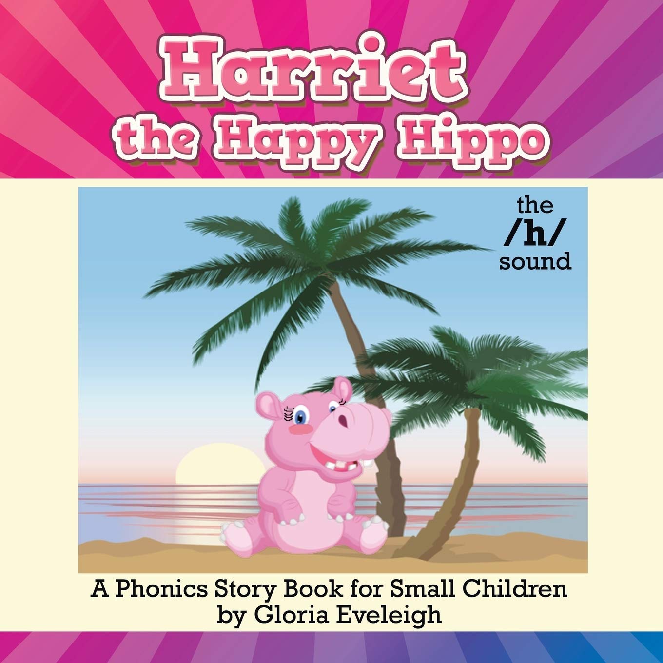 Harriet the Happy Hippo: A Phonics Story Book for Small Children Novels & Short Stories