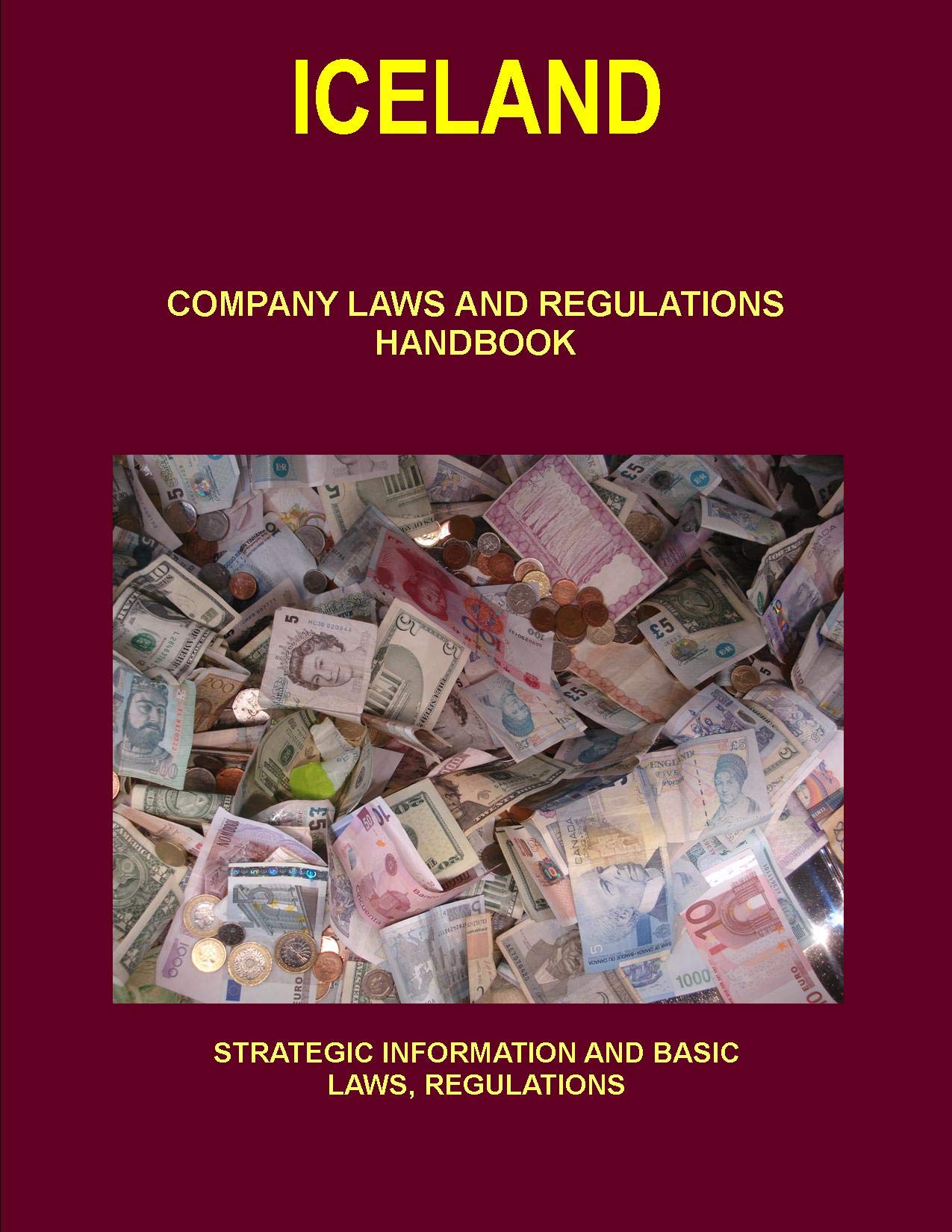 Iceland Company Laws and Regulations Handbook: Strategic Information and Basic Laws (World Business and Investment Library) Law