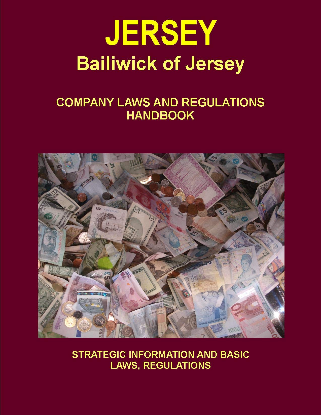 Island of Jersey Company Laws and Regulations Handbook: Strategic Information and Basic Laws (World Business and Investment Library) Law