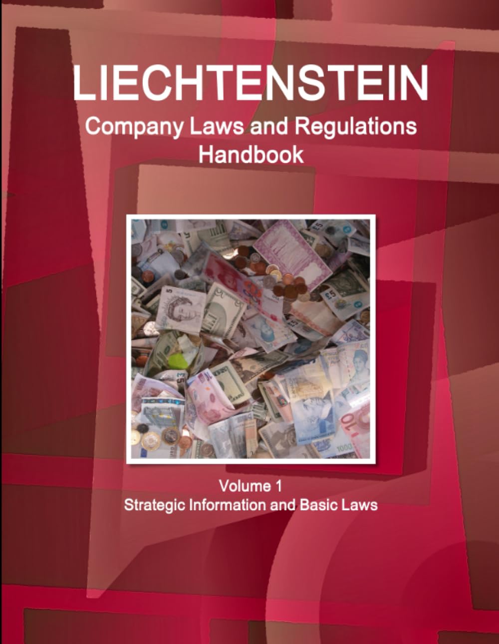 Liechtenstein Company Laws and Regulations Handbook Volume 1 Strategic Information and Basic Laws book