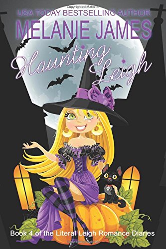 Haunting Leigh (Literal Leigh Romance Diaries, Band 4) Contemporary Romance