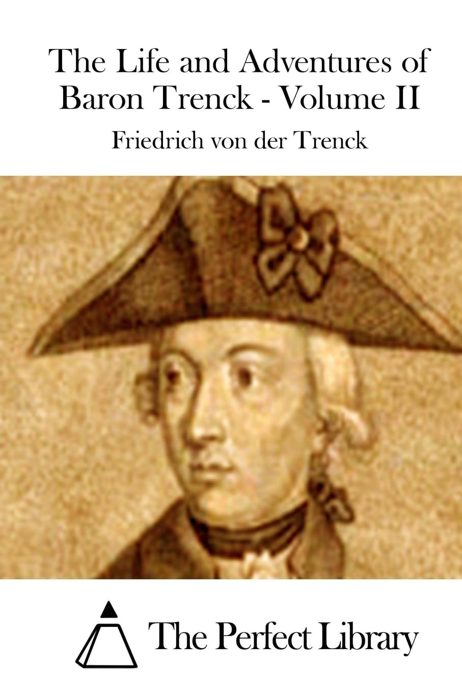 The Life and Adventures of Baron Trenck - Volume II Contemporary literature
