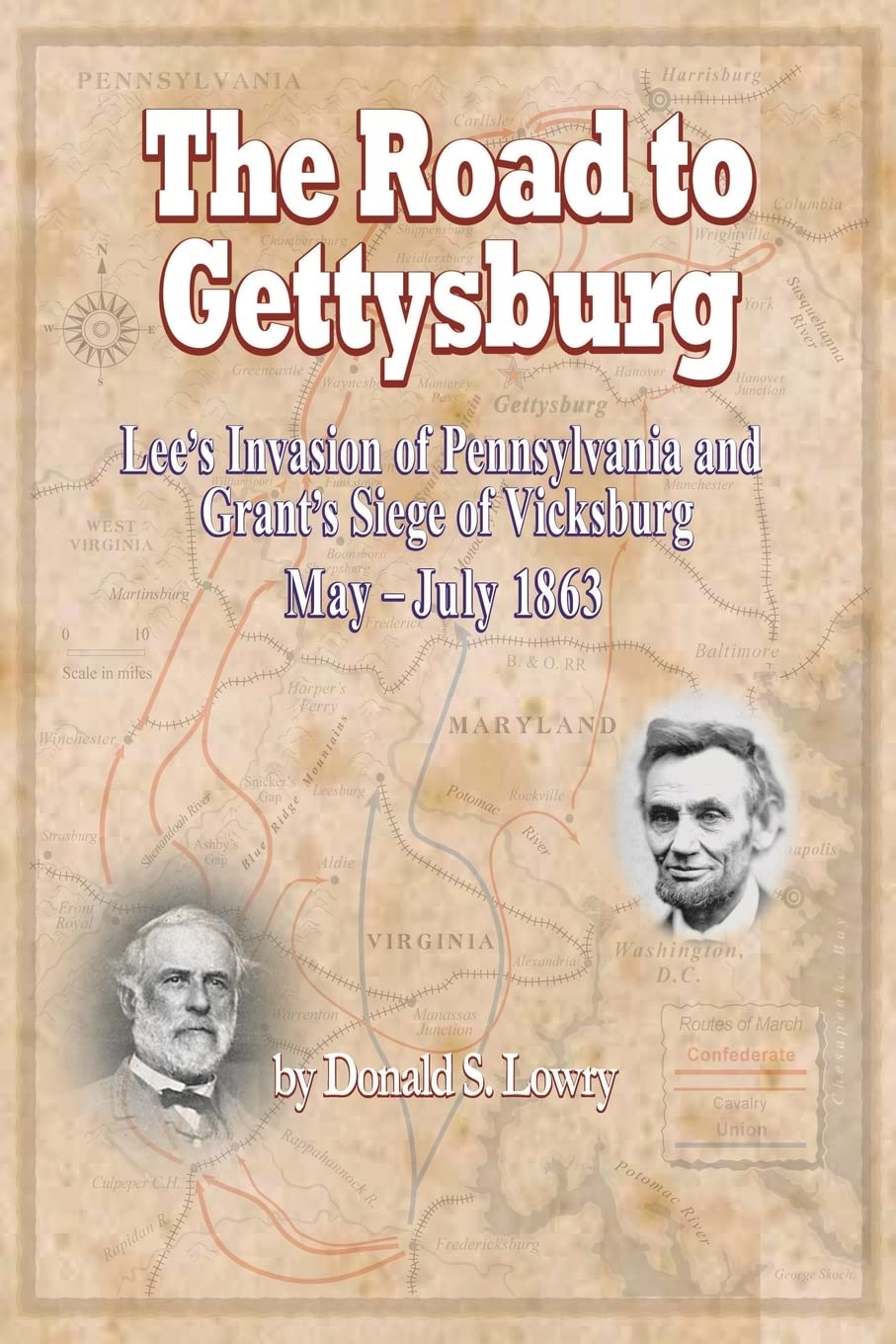 The Road to Gettysburg: Lee's Invasion of Pennsylvania and Grant's Siege of Vicksburg, May-July 1863 Politics & History