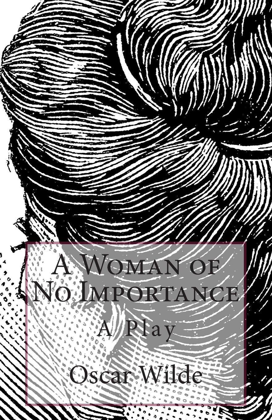 A Woman of No Importance: A Play (TIMELESS CLASSICS) Film, Art & Culture