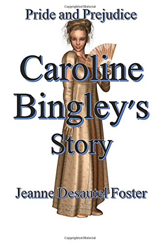 Pride and Prejudice: Caroline Bingley's Story Historical Fiction