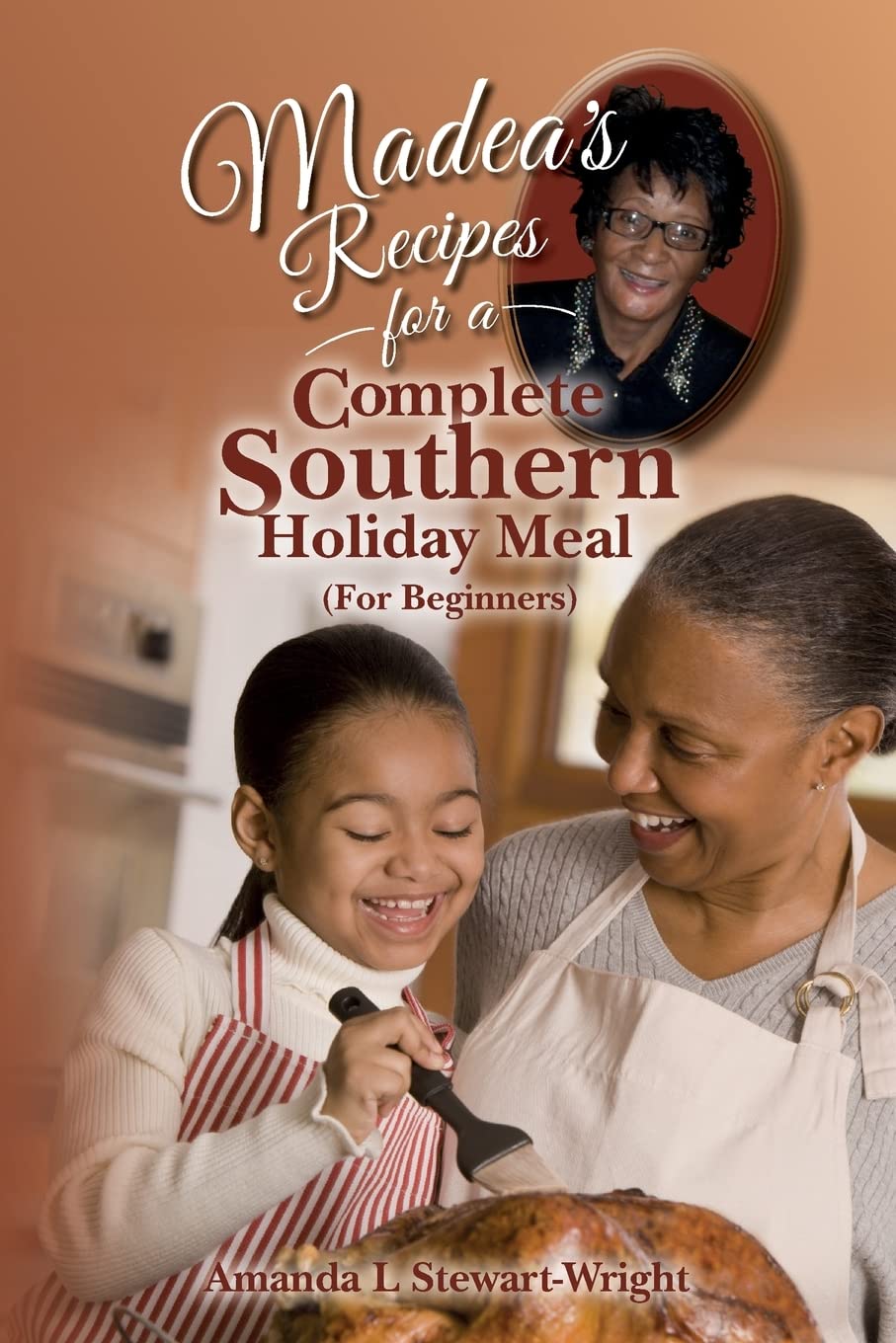Madea's Recipes for a Complete Southern Holiday Meal (For Beginners) Cooking & Enjoying