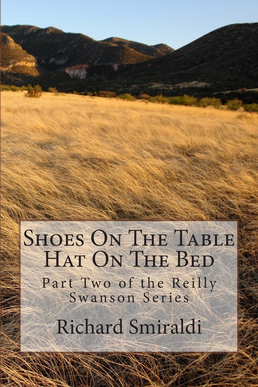 Shoes On The Table, Hat On The Bed: Part Two of the Reilly Swanson Series Suspense & Thrillers